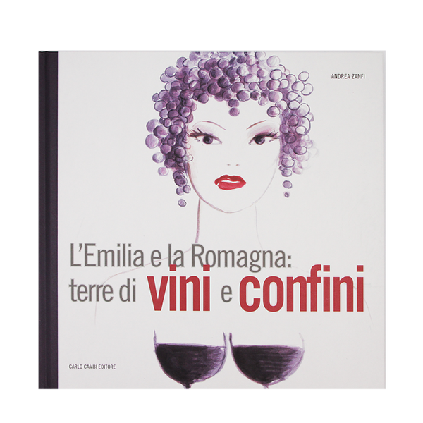 L'Emilia e la Romagna: terre di vini e confini